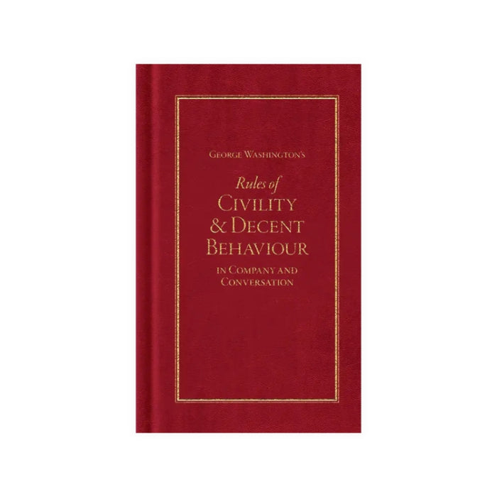 George Washington's Rules of Civility and Decent Behaviour